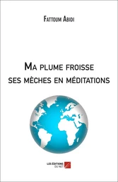 Ma plume froisse ses mèches en méditations