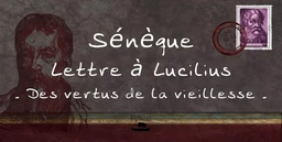 Lettre à Lucilus - De la vieillesse