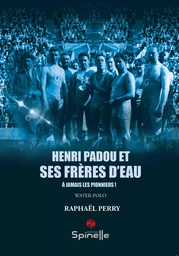 Henri Padou et ses frères d’eau