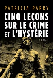 Romans français (H.C.) Cinq Leçons sur le crime et l'hystérie