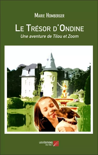 Le Trésor d'Ondine, une aventure de Tilou et Zoom - Marie Homberger - Les Editions du Net