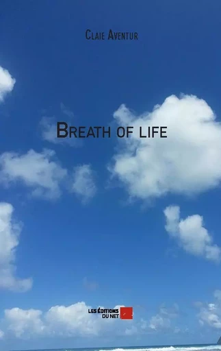 Breath of life - Claie Aventur - Les Editions du Net