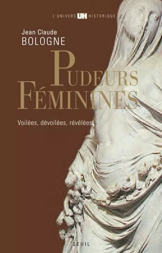 L'Univers historique Pudeurs féminines - Jean Claude Bologne - LE SEUIL EDITIONS