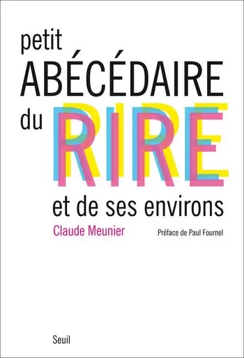 Petit Abécédaire du rire et de ses environs - Claude Meunier - LE SEUIL EDITIONS