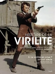 Histoire de la virilité, t 3