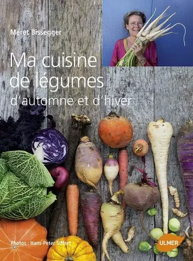 Ma cuisine de légumes d'automne et d'hiver - Meret Bissegger - Ulmer