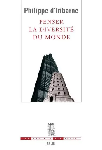 Penser la diversité du monde - Philippe d' Iribarne - LE SEUIL EDITIONS