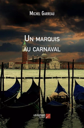 Un marquis au carnaval - Michel Garreau - Les Editions du Net