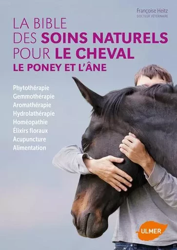 La Bible des soins naturels pour le cheval, le poney et l'âne - Françoise Heitz - Ulmer