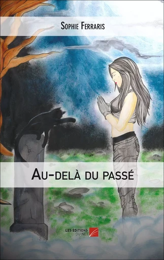 Au-delà du passé - Sophie Ferraris - Les Editions du Net