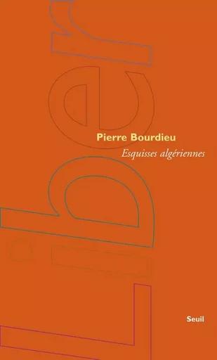 Esquisses algériennes - Pierre Bourdieu - LE SEUIL EDITIONS