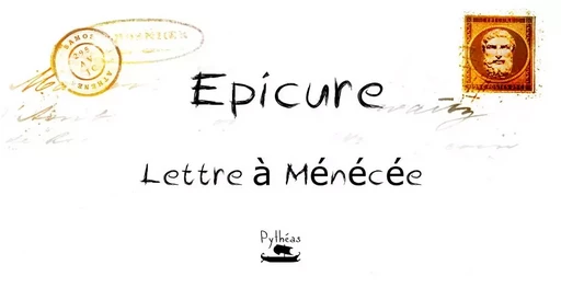 Lettre à Ménécée -  Épicure - PYTHEAS