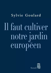 Essais (H.C.) Il faut cultiver notre jardin européen