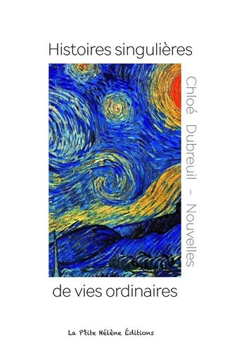 HISTOIRES SINGULIÈRES DE VIES ORDINAIRES - Chloé Dubreuil - LA PTITE HELENE