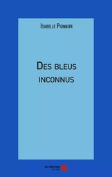 Des bleus inconnus