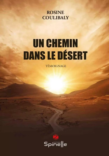 Un chemin dans le désert - Rosine Coulibaly - SPINELLE