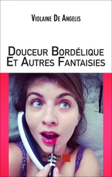 Douceur Bordélique Et Autres Fantaisies