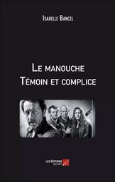 Le manouche / Témoin et complice