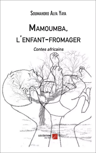 Mamoumba, l'enfant-fromager - Alfa Yaya Soumahoro - Les Editions du Net