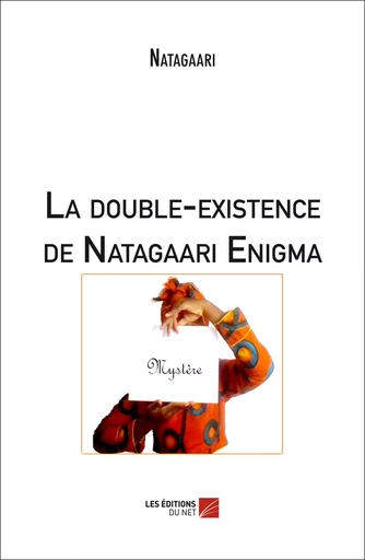 La double-existence de Natagaari Enigma -  Natagaari - Les Editions du Net