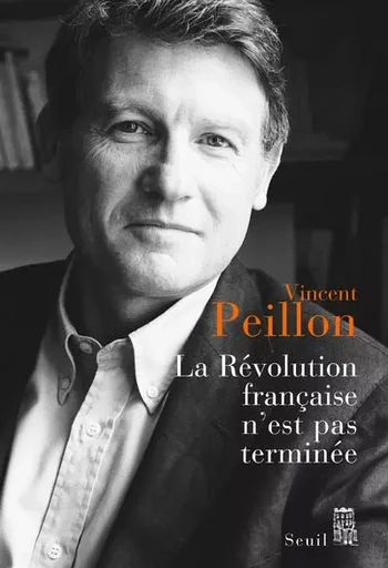 La Révolution française n'est pas terminée - Vincent Peillon - LE SEUIL EDITIONS