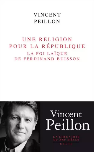 Une religion pour la République - Vincent Peillon - LE SEUIL EDITIONS