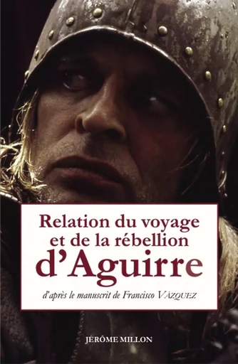 Relation du voyage et de la rébellion d’Aguirre - Francisco VAZQUEZ - MILLON