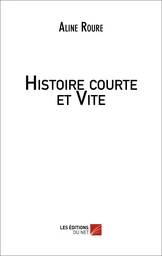 Histoire courte et Vite