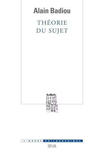 Théorie du sujet - Alain Badiou - LE SEUIL EDITIONS