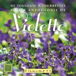 De Toulouse à Tourrettes, petite anthologie de la violette