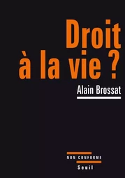 Non conforme Droit à la vie?