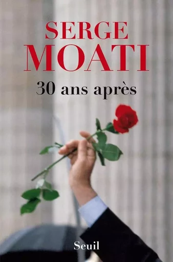 30 ans après - Serge Moati - LE SEUIL EDITIONS