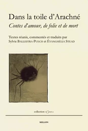 Dans la toile d’Arachné - Contes d’amour, de folie et de mor