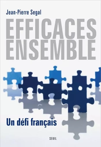 Efficaces, ensemble - Jean-Pierre Segal - LE SEUIL EDITIONS