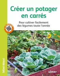 Créer un potager en carrés - Pour cultiver facilement des légumes toute l'année