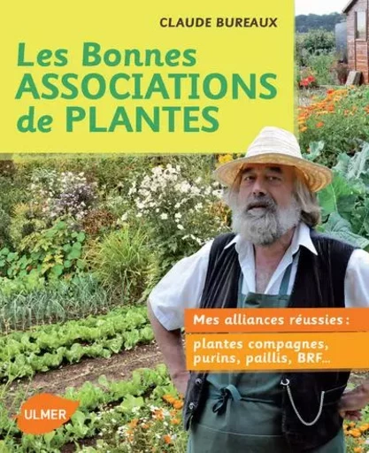 Bonnes associations de plantes. Mes alliances réussies - Claude Bureaux - Ulmer