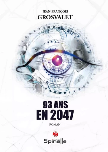 93 ans en 2047 - Jean-Francois Grosvalet - SPINELLE