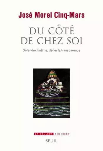 La Couleur des idées Du côté de chez soi - José Morel Cinq-Mars - LE SEUIL EDITIONS