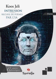 Intrusion - Premier recueil de poèmes par l’Intelligence Artificielle (IA)