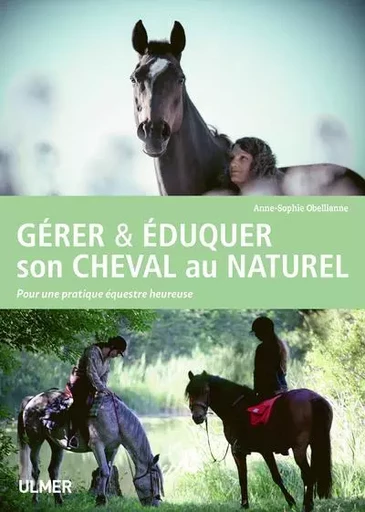 Gérer & éduquer son cheval au naturel - Anne-Sophie Obellianne Perrod - Ulmer