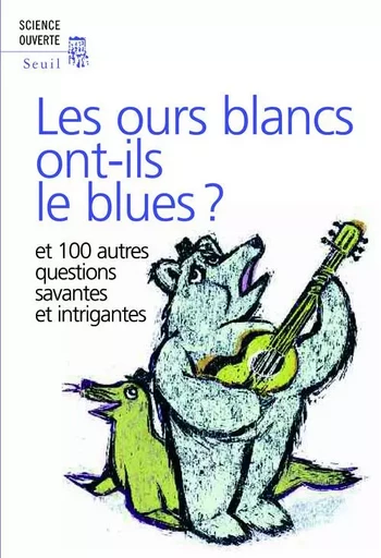 Les ours blancs ont-ils le blues ? -  New Scientist - LE SEUIL EDITIONS