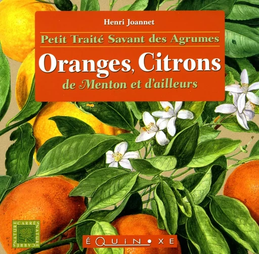 Petit traité savant des agrumes - oranges, citrons de Menton et d'ailleurs -  - EQUINOXE