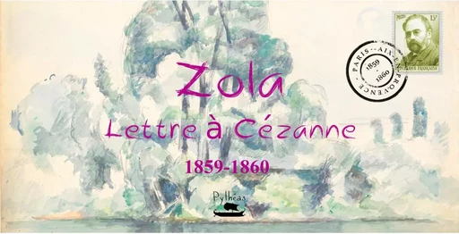 Lettre à Cézanne 1859-1860 -  Zola - PYTHEAS