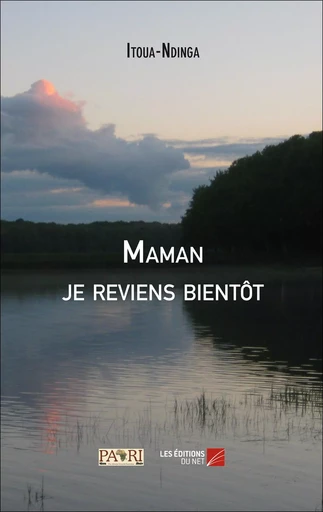 Maman je reviens bientôt -  Itoua-Ndinga - Les Editions du Net