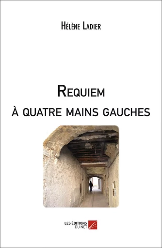 Requiem à quatre mains gauches - Hélène Ladier - Les Editions du Net