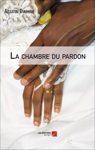 La chambre du pardon - Aïssatou Diadhiou - Les Editions du Net