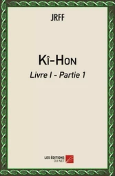 Kî-Hon - Livre I - Partie I