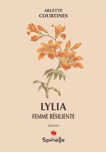 Lylia, femme résiliente - Arlette Courtines - SPINELLE