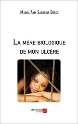 La mère biologique de mon ulcère