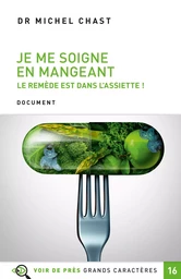 JE ME SOIGNE EN MANGEANT - LE REMEDE EST DANS L'ASSIETTE !